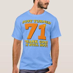 Camiseta Acabo de cumplir 71 Gracias a Dios que todavía est