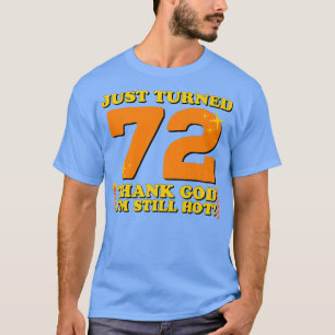 Camiseta Acabo de cumplir 72 Gracias a Dios que todavía est