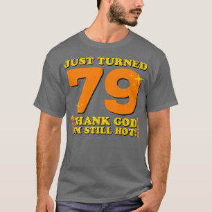 Camiseta Acabo de cumplir 79 Gracias a Dios que aún estoy c