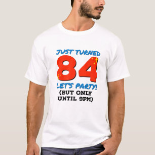Camiseta Acabo De Cumplir 84 Fiestas Hasta Las 9 De La Noch
