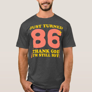 Camiseta Acabo de cumplir 86 Gracias a Dios que aún estoy c