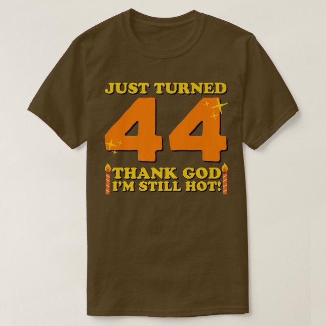 Camiseta Acabo de cumplir los 44 Gracias a Dios que aún est (Diseño del anverso)