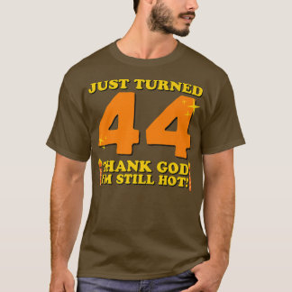 Camiseta Acabo de cumplir los 44 Gracias a Dios que aún est