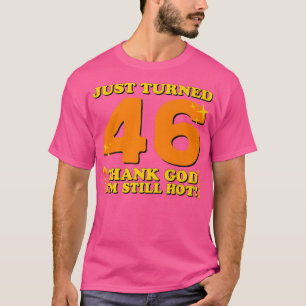 Camiseta Acabo de cumplir los 46 Gracias a Dios que aún est