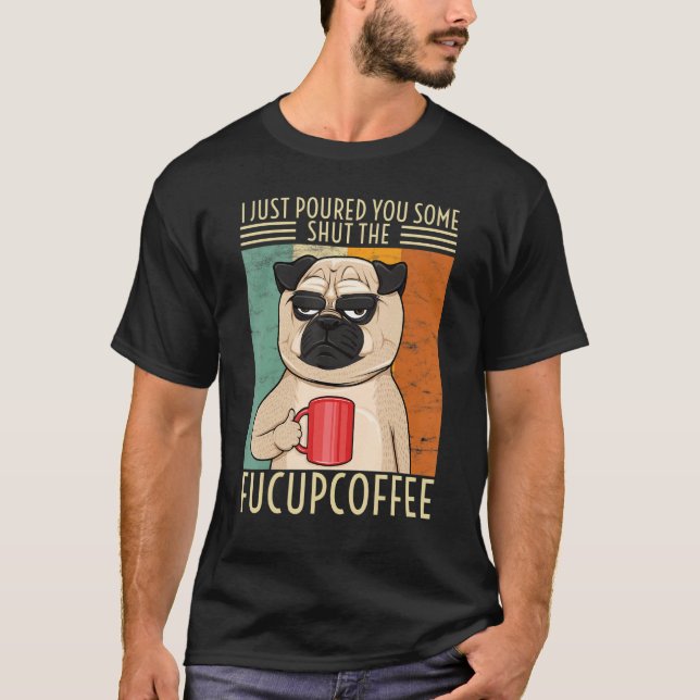 Camiseta Acabo De Darle Un Poco De Cierra El Perro De Fucup (Anverso)