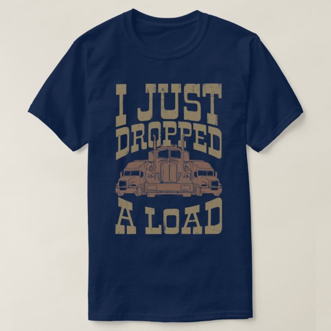 Camiseta Acabo De Dejar Un Regalo De Cargar Un Camionero De (Diseño del anverso)
