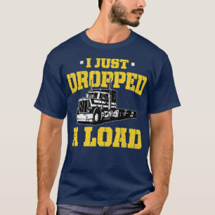 Camiseta Acabo de dejar una carga - Gracioso regalo de cami