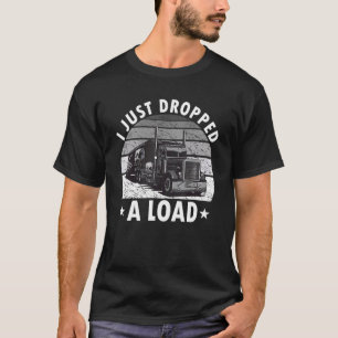 Camiseta Acabo de descargar un camión conductor camionero h