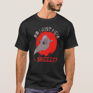 Camiseta ¿Acabo de escuchar a un Médica de peste medieval e