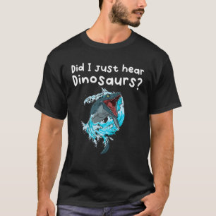 Camiseta ¿Acabo De Escuchar Dinosaurios?