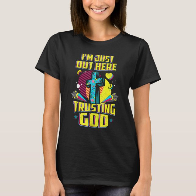 Camiseta Acabo de estar aquí confiando en Dios y fe cristia (Anverso)