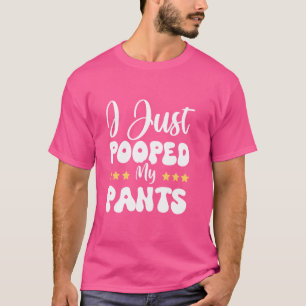 Camiseta Acabo De Golpear Mis Pantalones