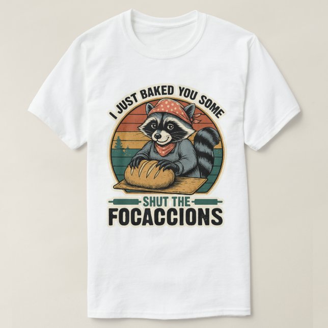 Camiseta Acabo de Hornearte Algunas Cierra La Boca Mapache (Diseño del anverso)