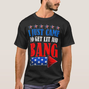 Camiseta Acabo De Llegar A Encender Y Bang 4 de Julio Fuego