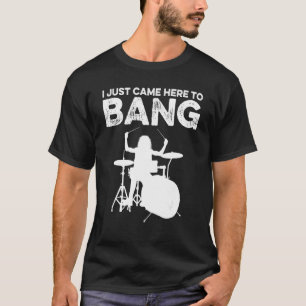 Camiseta Acabo De Llegar Aquí Al Clásico De Bang Drummer