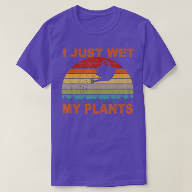 Camiseta Acabo de mojar mis plantas en el jardín de camiset (Diseño del anverso)