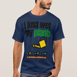 Camiseta acabo de mojar mis plantas esenciales
