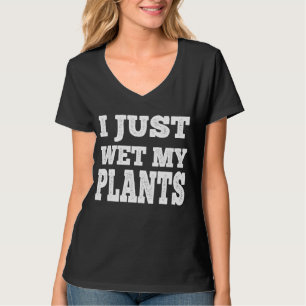 Camiseta Acabo De Mojar Mis Plantas Graciosa Pun De Jardine