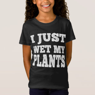Camiseta Acabo De Mojar Mis Plantas Graciosa Pun De Jardine