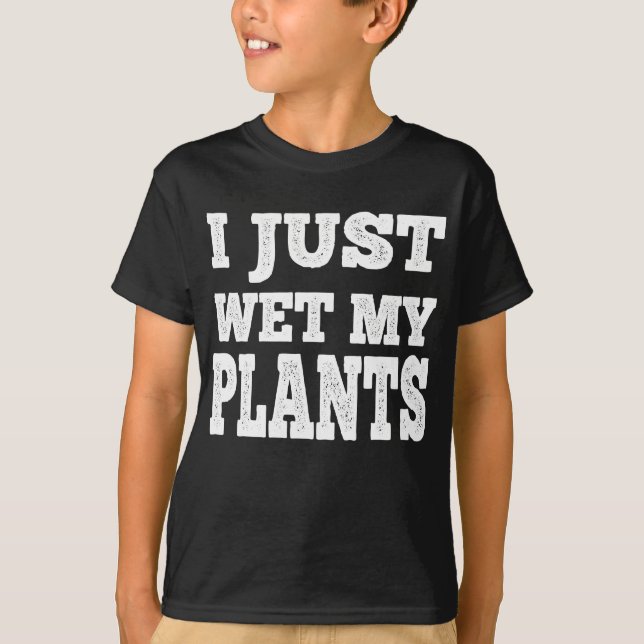 Camiseta Acabo De Mojar Mis Plantas Graciosa Pun De Jardine (Anverso)