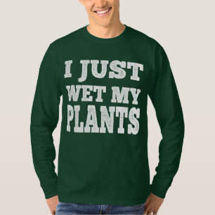 Camiseta Acabo De Mojar Mis Plantas Graciosa Pun De Jardine
