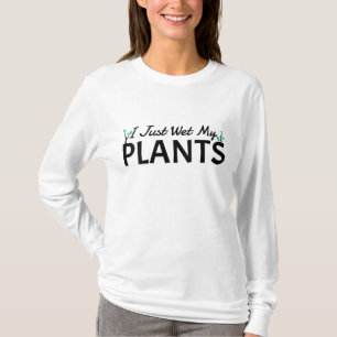 Camiseta Acabo De Mojar Mis Plantas Graciosas Jardinería