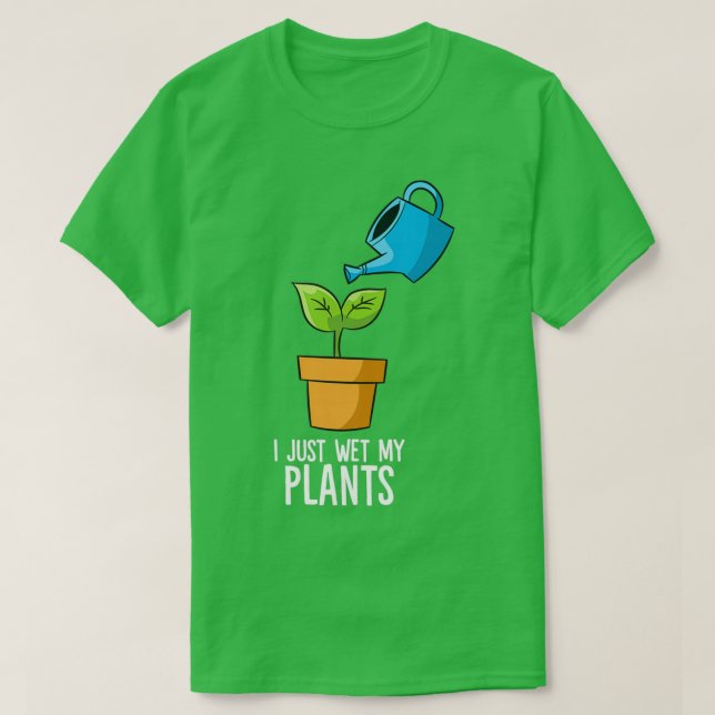 Camiseta Acabo De Mojar Mis Plantas Gracioso Regalo De Jard (Diseño del anverso)