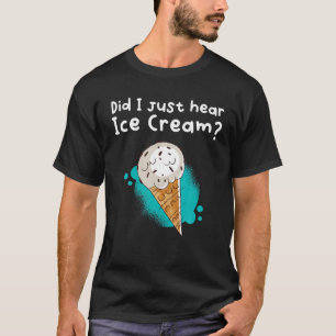 Camiseta ¿Acabo De Oír Helado?