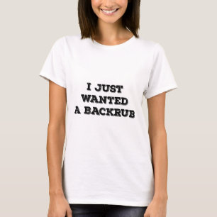 Camiseta Acabo de querer la frotación de la parte posterio