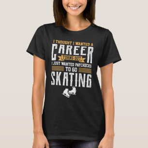 Camiseta Acabo de querer que las cheques fueran patinaje