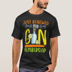 Camiseta Acabo de renovar mi Gin Membership Gym Pun Alcohol