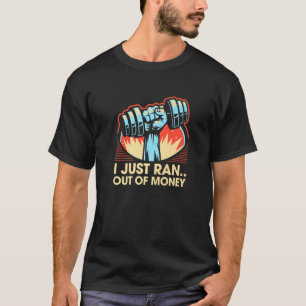 Camiseta Acabo De Salir Del Dinero. Humor.. Gym Dad Jok