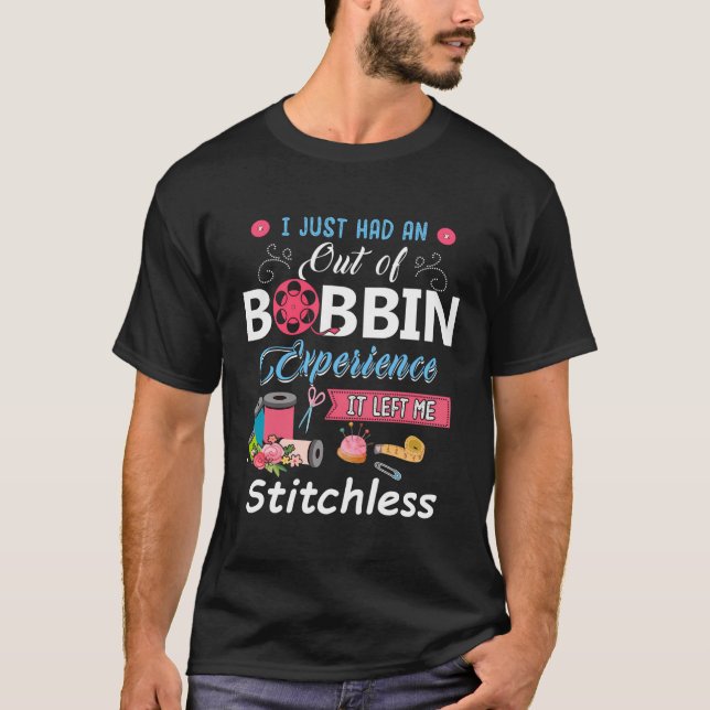 Camiseta Acabo De Tener Una Experiencia De Bobbin Que Me De (Anverso)