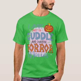 Camiseta Acabo De Wanto Cuddle Y Ver Las Películas De Horro