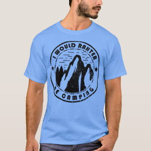 Camiseta Acampando Preferiría Estar Caminando