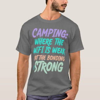 Camiseta Acampar donde el WiFi es débil pero la unión famil