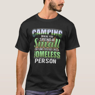 Camiseta Acampar Donde Pasas Una Pequeña Fortuna En Vivo Co