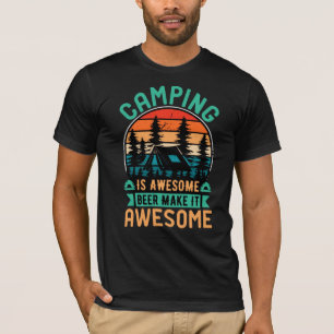 Camiseta Acampar es increíble, la cerveza lo hace increíble
