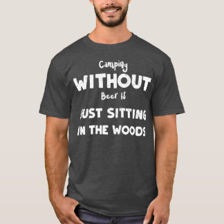 Camiseta Acampar sin cerveza es solo sentarse amigo