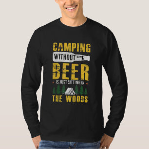 Camiseta Acampar sin cerveza es solo sentarse en el bosque