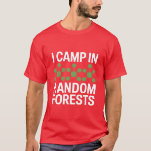 Camiseta Acampo En Datos De Científico De Bosque Aleatorio 
