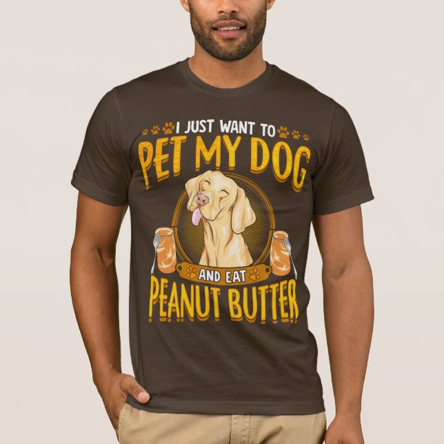 Camiseta Acaricie mi perro comen la mantequilla de (Anverso)