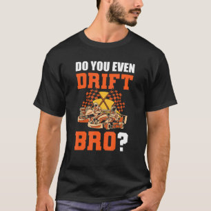 Camiseta ¿Acaso Derrapas, Hermano Karting Go-Cart