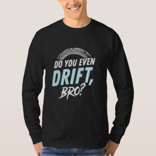 Camiseta ¿Acaso drift BRO