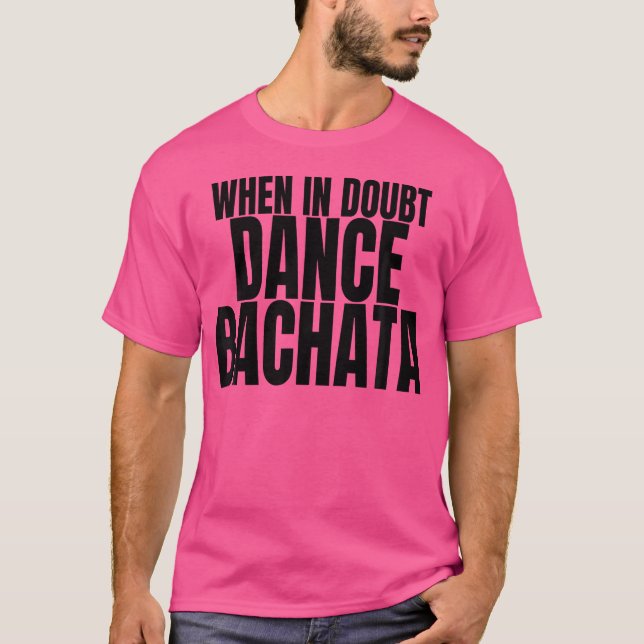 Camiseta Accesorio De Ropa De Baile De Bachata Cuando Está  (Anverso)