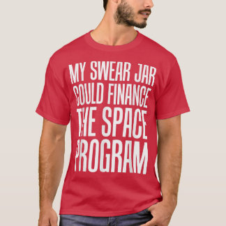 Camiseta Accesorios de astronauta: mi Jar de sudor podría f