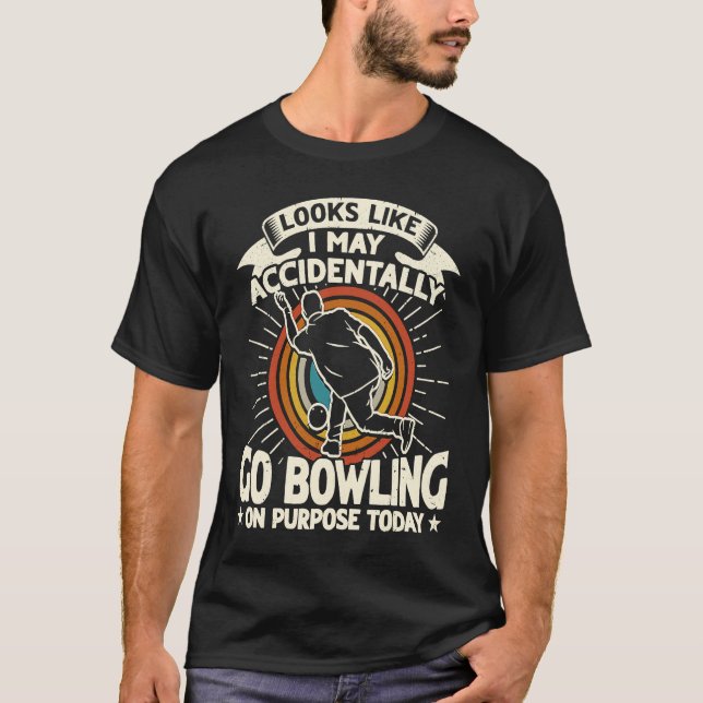 Camiseta Accidentally Go Bowling on Purpose for Bowler Men (Anverso)
