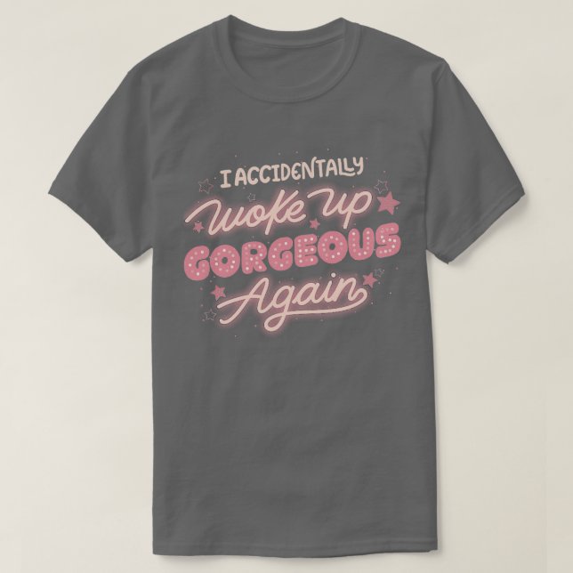 Camiseta Accidentalmente me desperté grandioso de nuevo por (Diseño del anverso)