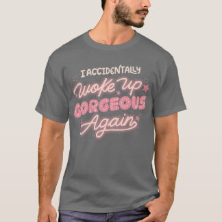Camiseta Accidentalmente me desperté grandioso de nuevo por