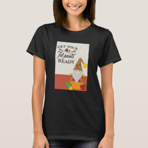 Camiseta Acción de Gracias Consigue que tus pantalones de g